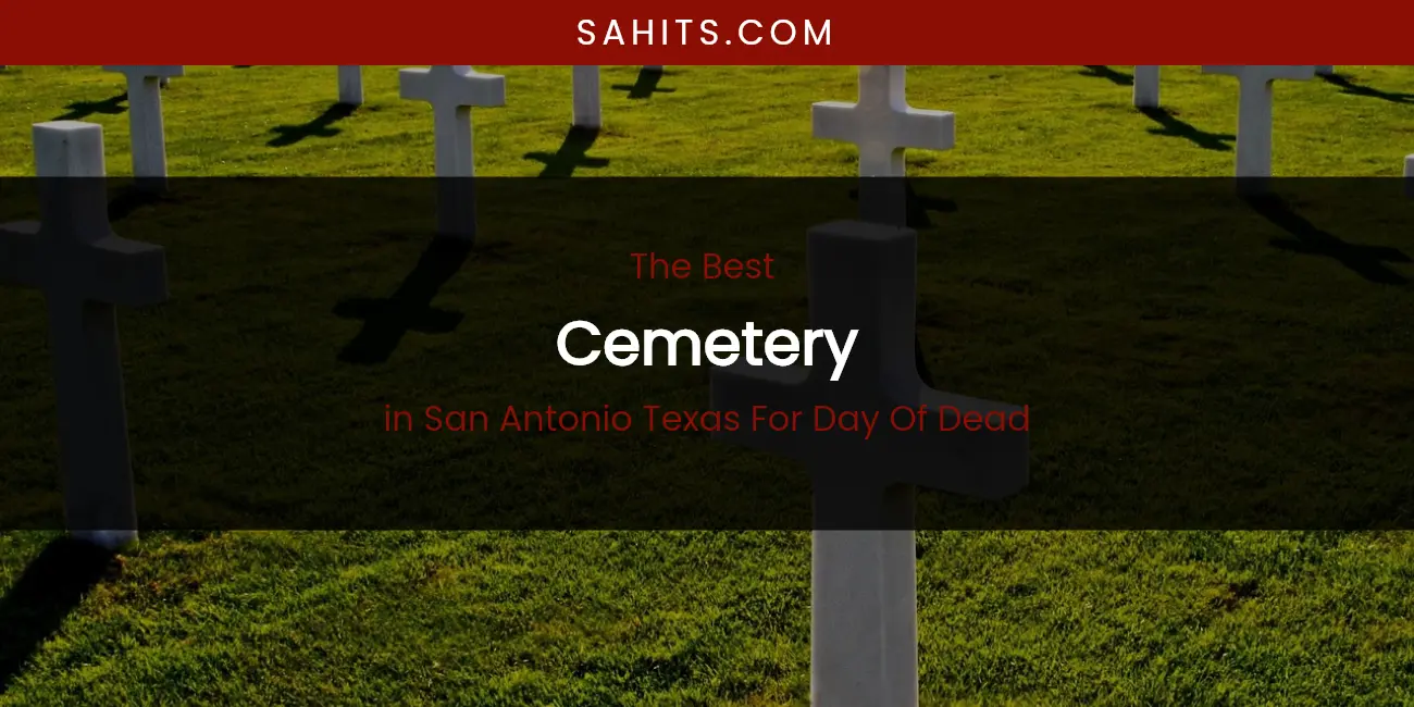 San Antonio Texas for Day of Dead's Best Cemetery featured