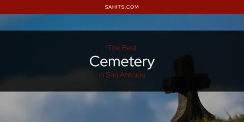 San Antonio's Best Cemetery Spots