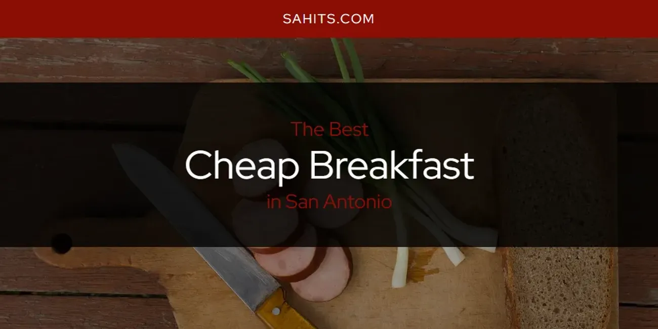 San Antonio's Best Cheap Breakfast [Updated 2025]
