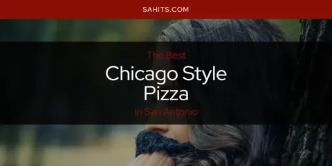 Guide to Best Chicago Style Pizza in San Antonio