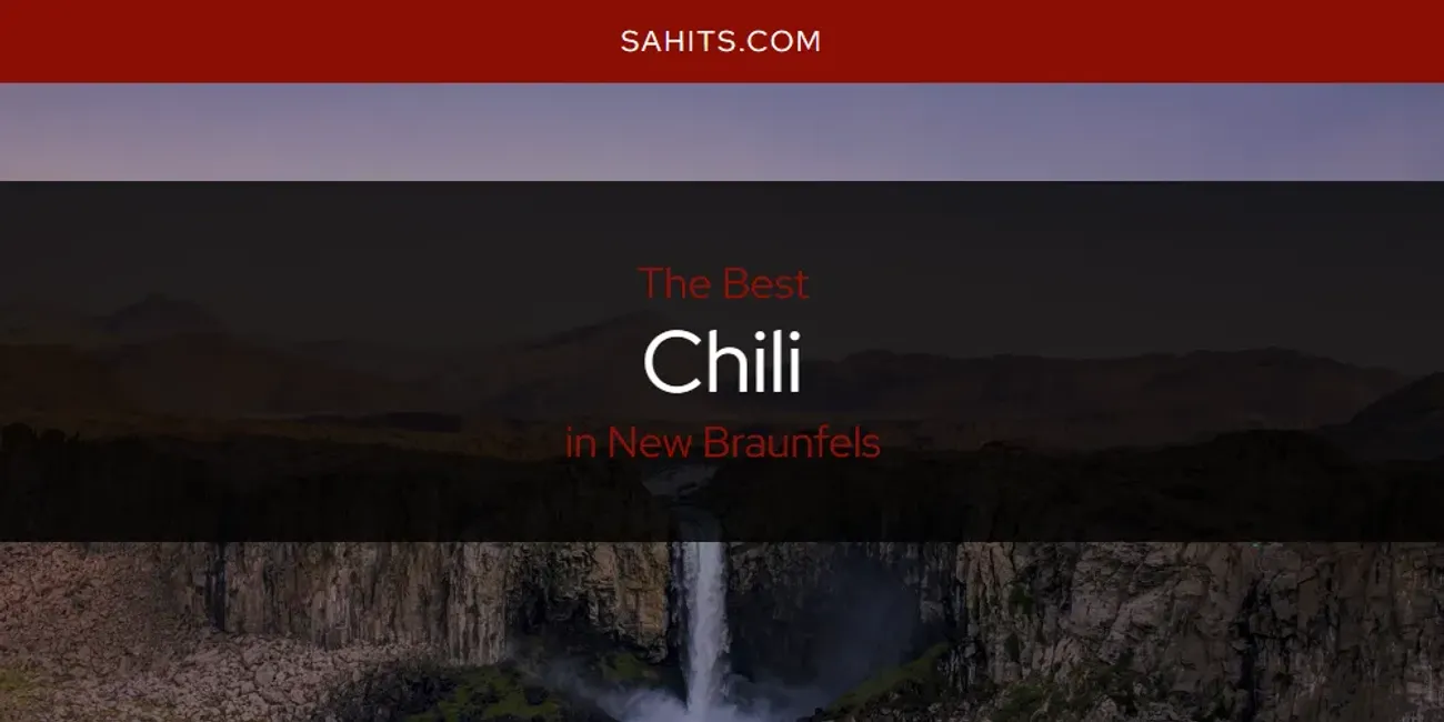 New Braunfels' Best Chili [Updated 2025]