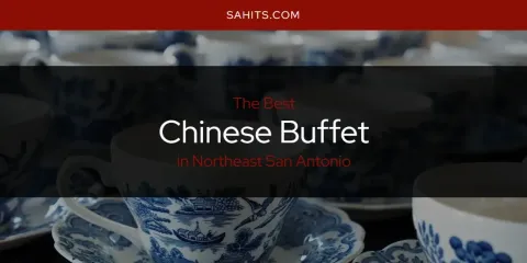Northeast San Antonio's Best Chinese Buffet