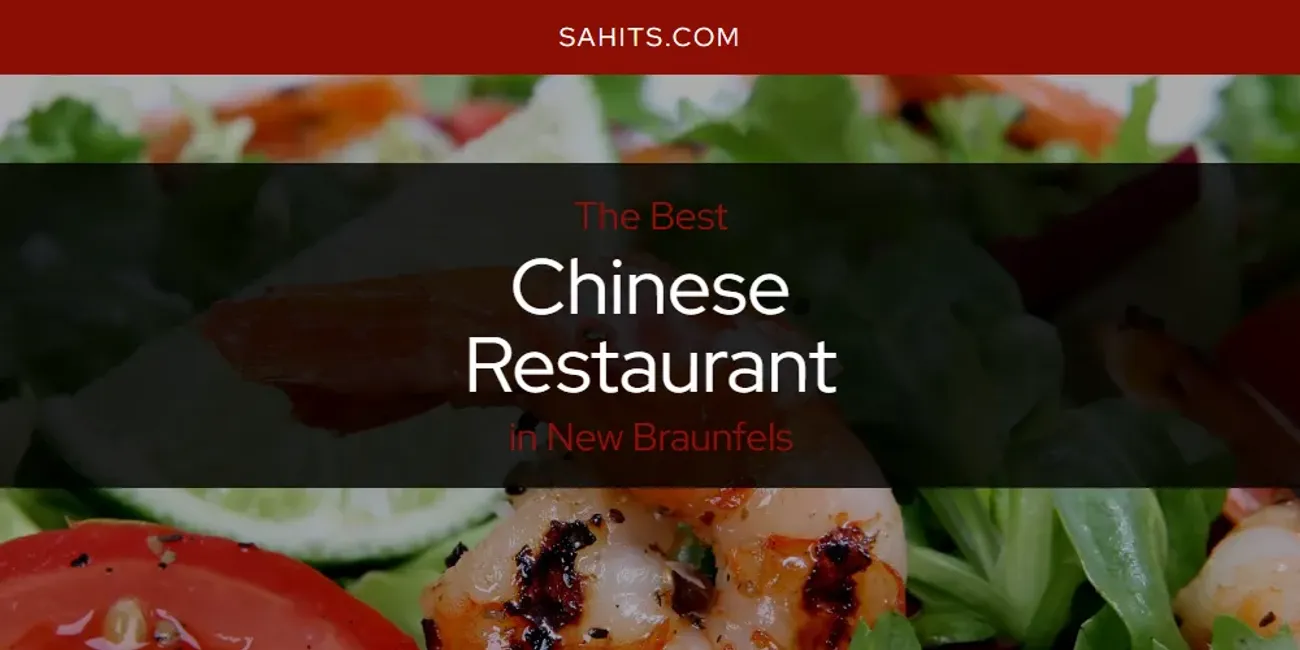The 2026 Best Chinese Restaurant in New Braunfels List