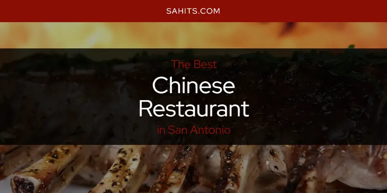 The 2026 Best Chinese Restaurant in San Antonio List