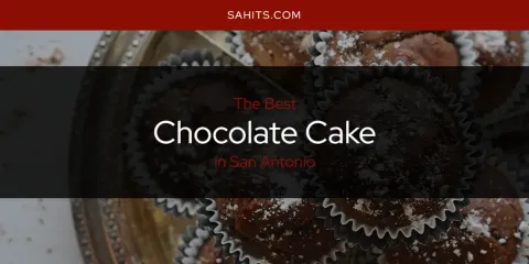 San Antonio's Best Chocolate Cake
