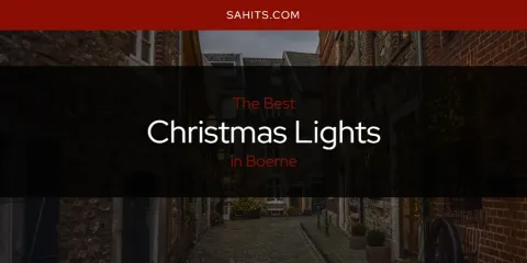 Best Christmas Lights in Boerne: Complete Guide