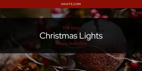 The Top-Rated Christmas Lights in New Braunfels