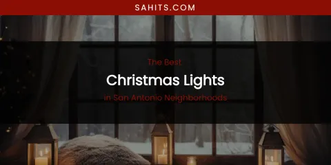 San Antonio Neighborhoods' Best Christmas Lights
