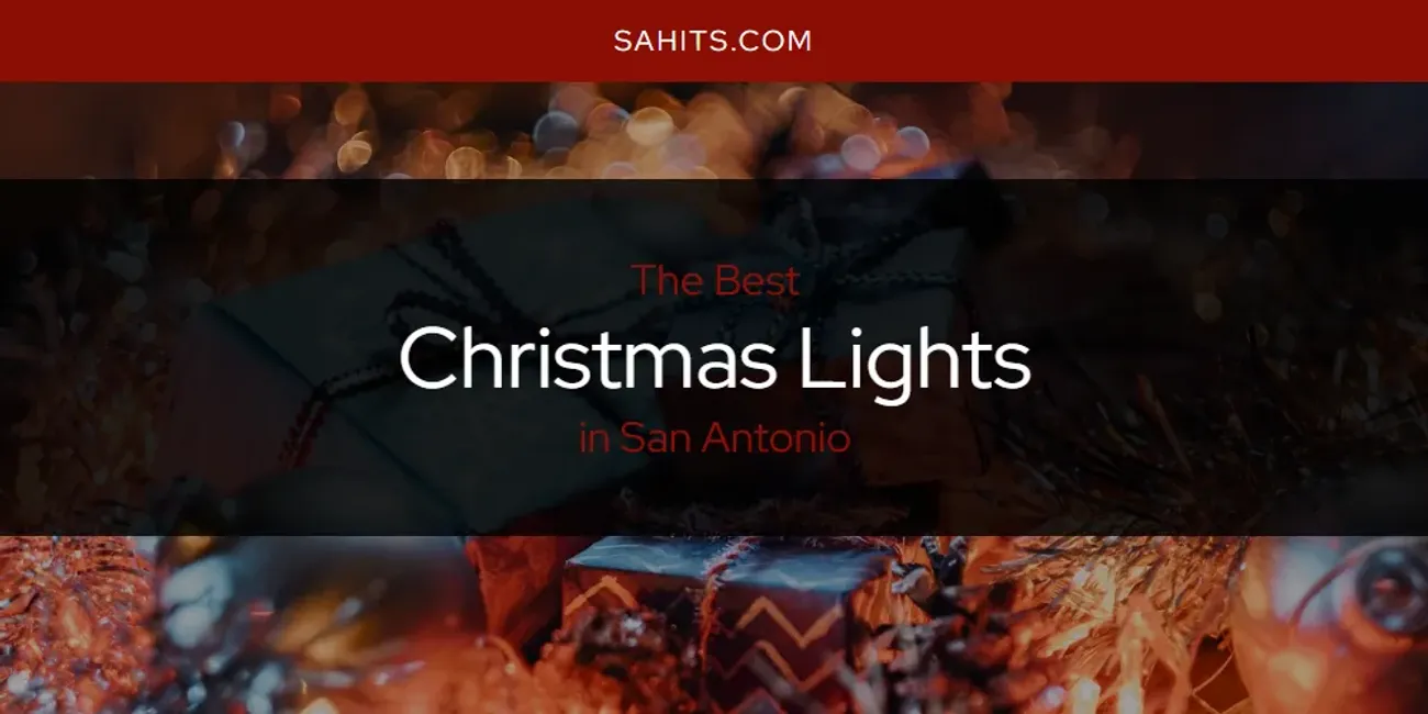 San Antonio's Best Christmas Lights [Updated 2025]