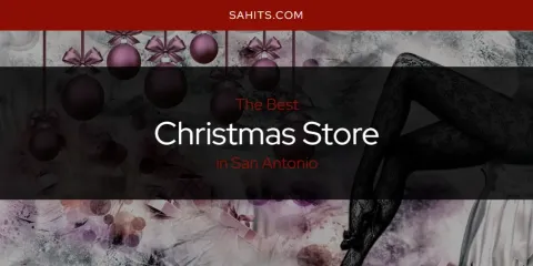 San Antonio's Best Christmas Store