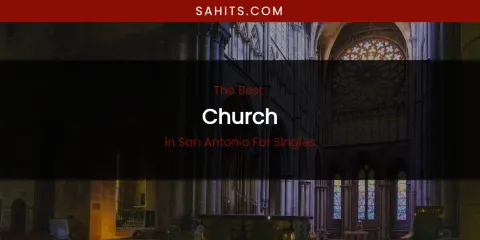 San Antonio for Singles' Best Church