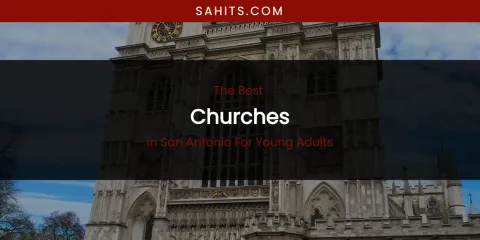 San Antonio for Young Adults' Best Churches