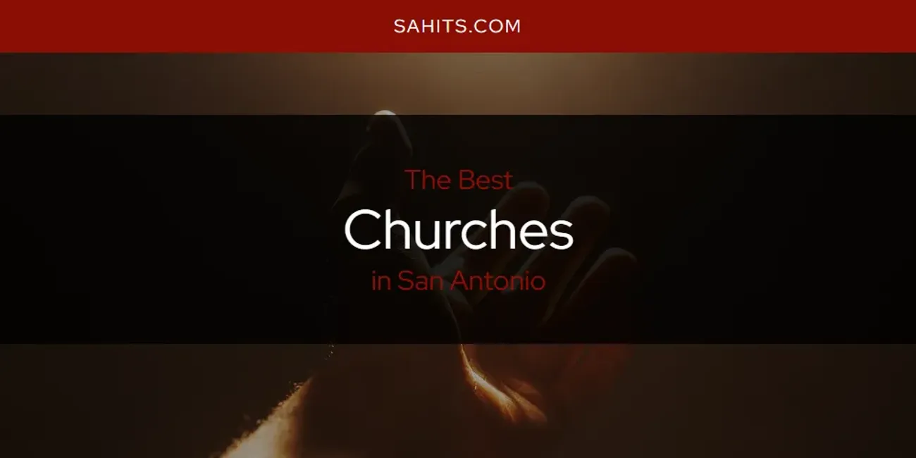 San Antonio's Best Churches [Updated 2025]