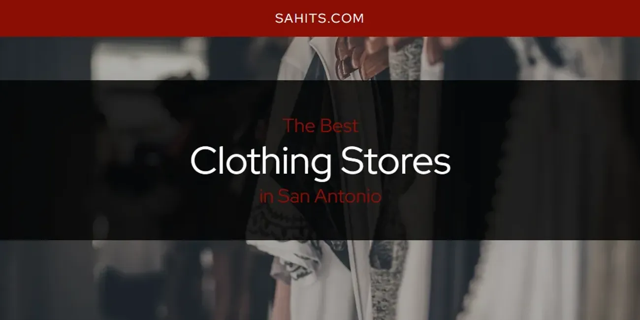 Best Clothing Stores in San Antonio: Complete Guide (2026)
