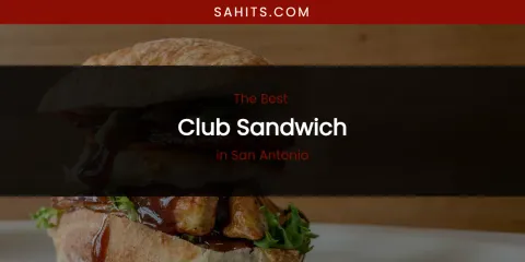 San Antonio's Best Club Sandwich