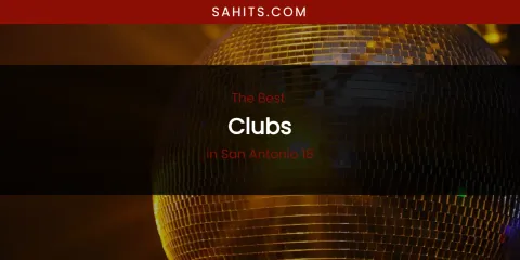 San Antonio 18's Best Clubs
