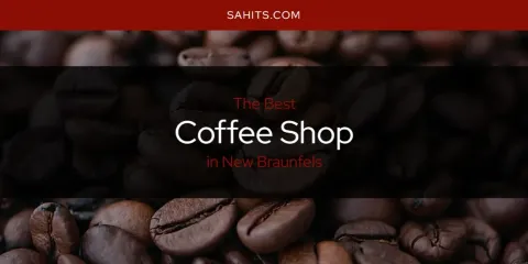 New Braunfels' Best Coffee Shop Spots