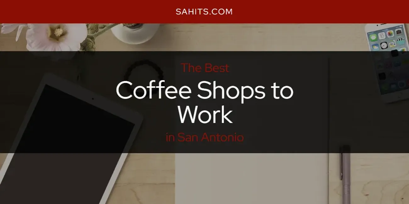 The Absolute Best Coffee Shops to Work in San Antonio [Updated 2023] San Antonio Hits