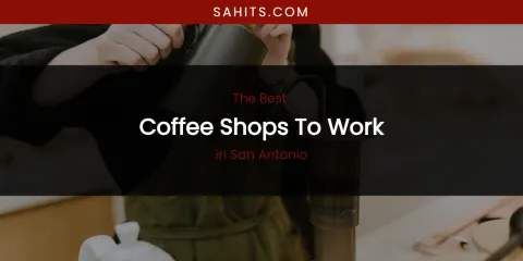 San Antonio's Best Coffee Shops to Work
