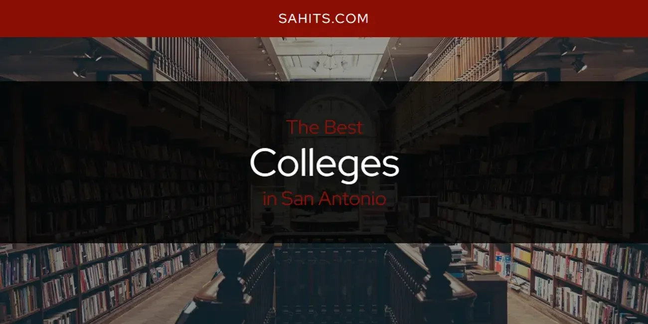Best Colleges in San Antonio: Our Expert Picks for 2026