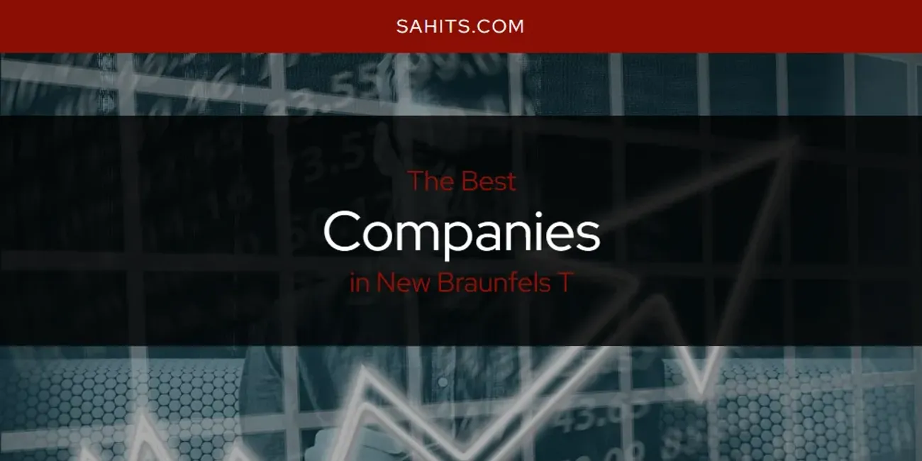 2026 Guide to Best Companies in New Braunfels T