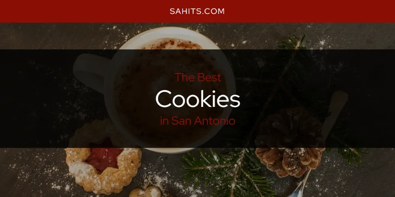 Best Cookies in San Antonio: 2025 Ultimate Guide