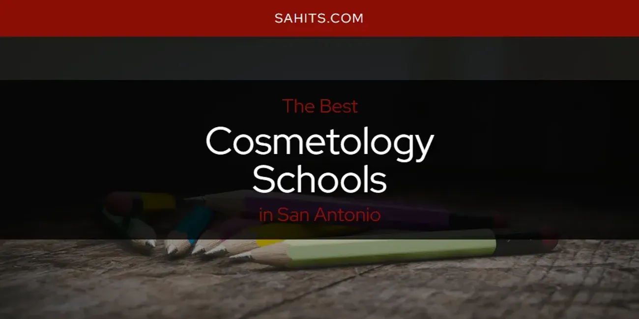 2026 Ranked: Best Cosmetology Schools in San Antonio