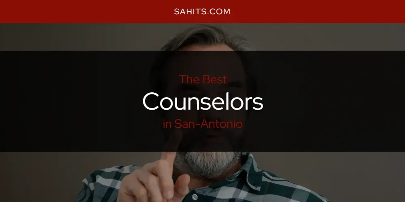 The Absolute Best Counselors in San-Antonio [Updated 2024] - San ...