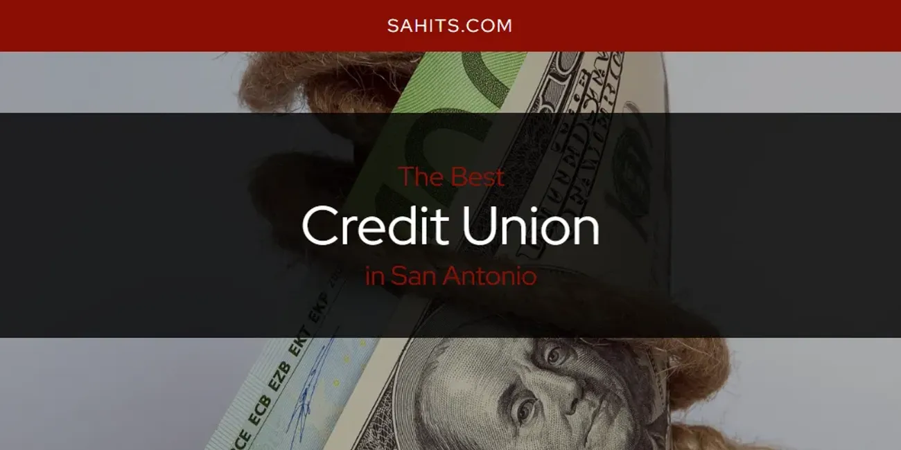 San Antonio's Best Credit Union [Updated 2025]