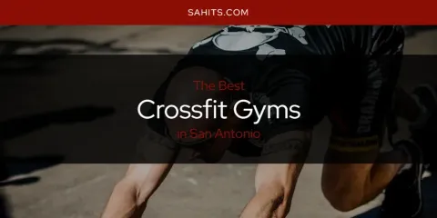 The Top-Rated Crossfit Gyms in San Antonio