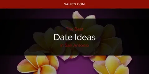 San Antonio's Best Date Ideas