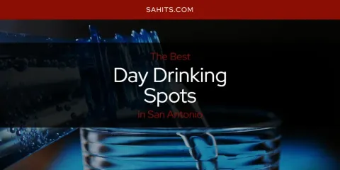 San Antonio's Best Day Drinking Spots