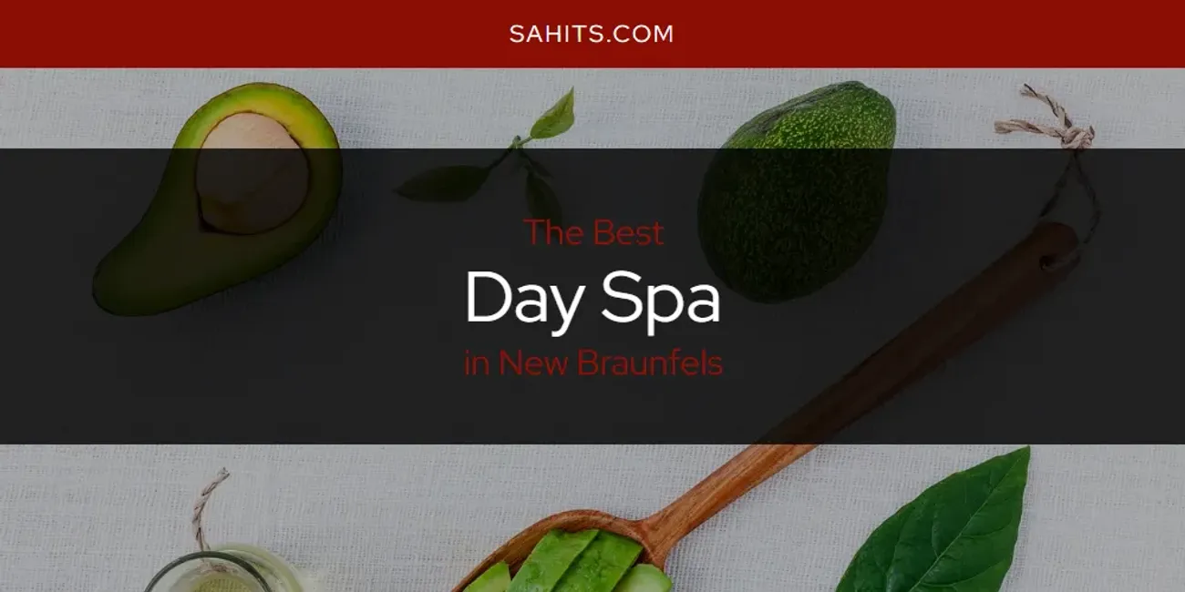 New Braunfels' Best Day Spa [Updated 2025]
