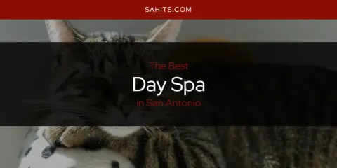 Best Day Spa in San Antonio: Complete Guide