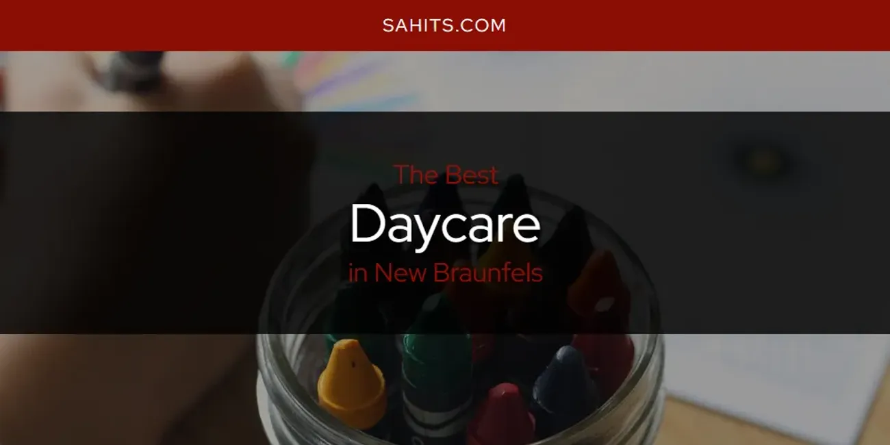 New Braunfels' Best Daycare [Updated 2025]