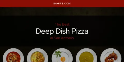 Ranked: Best Deep Dish Pizza in San Antonio