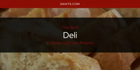 Stone Oak San Antonio's Best Deli