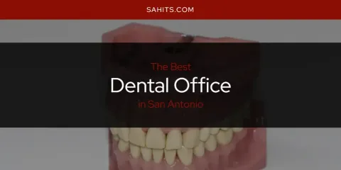 San Antonio's Best Dental Office