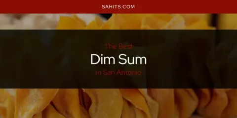 Best Dim Sum in San Antonio: Ultimate Guide