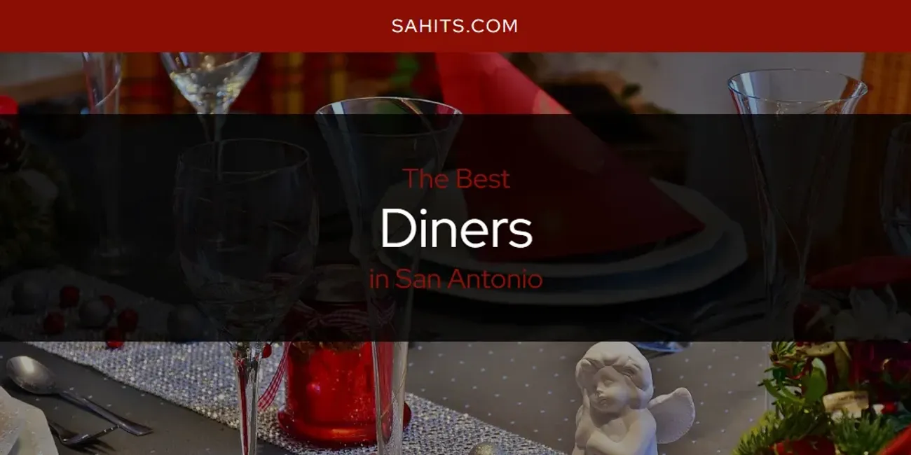 San Antonio's Best Diners [Updated 2025]