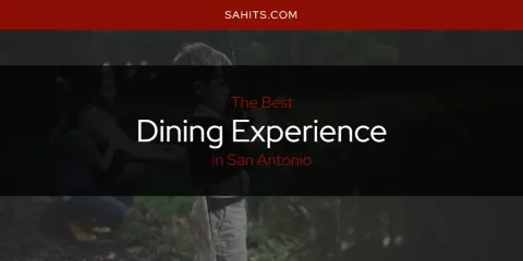 San Antonio's Best Dining Experience