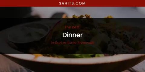 San Antonio Riverwalk's Best Dinner