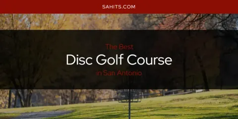 San Antonio's Best Disc Golf Course