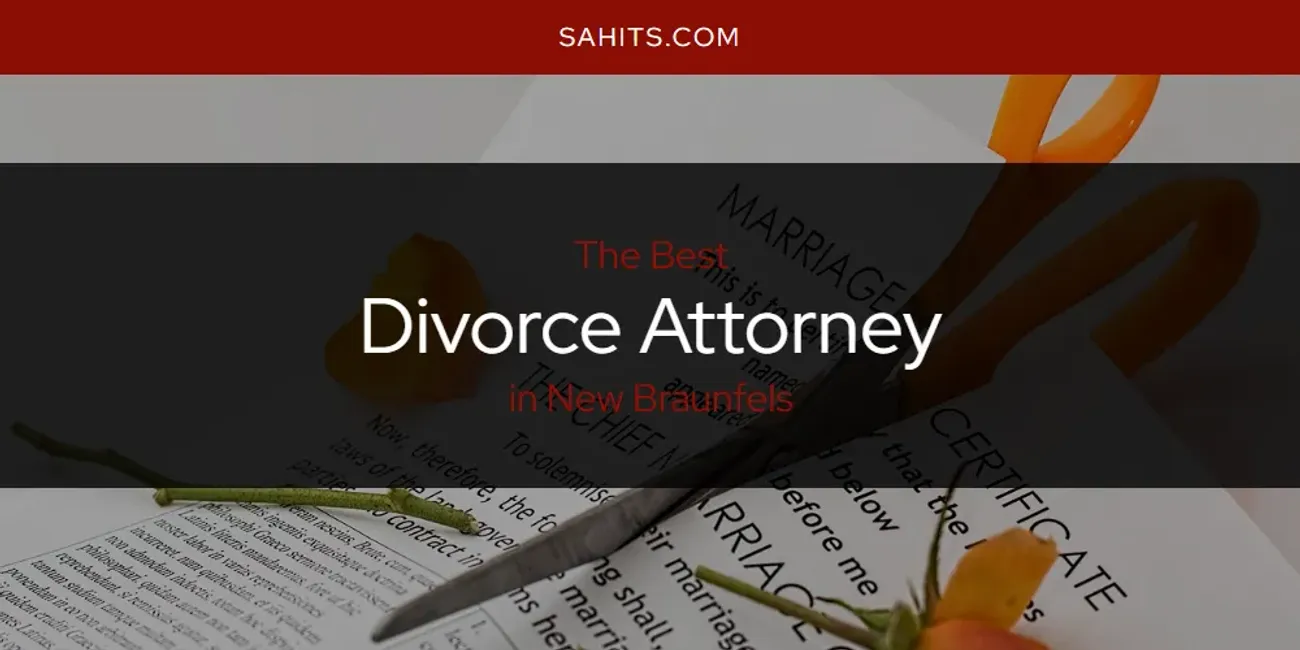 2026 Ranked: Best Divorce Attorney in New Braunfels