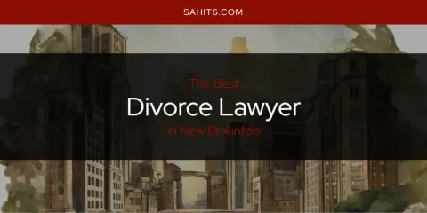 Ranked: Best Divorce Lawyer in New Braunfels