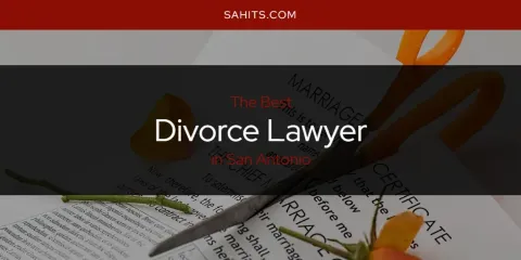 The Best Divorce Lawyer in San Antonio List