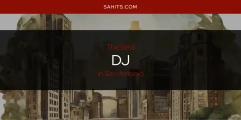 San Antonio's Best DJ