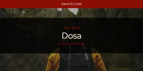 San Antonio's Best Dosa