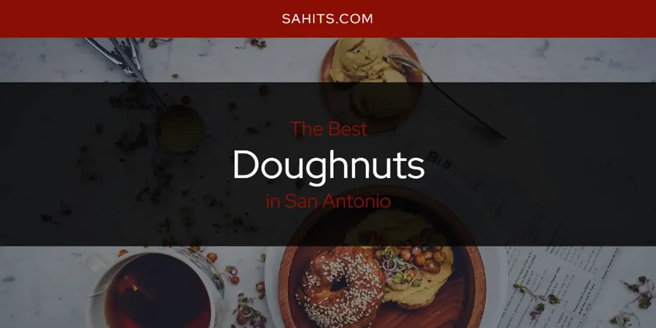 San Antonio's Best Doughnuts [Updated 2025]