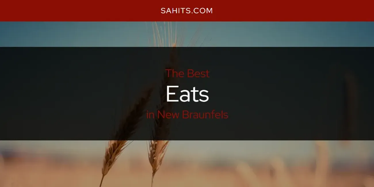 New Braunfels' Best Eats [Updated 2025]